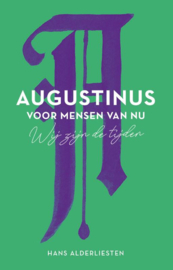 Hans Alderliesten:  Augustinus voor mensen van nu - Wij zijn de tijden
