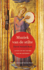 David Steindl-Rast: Muziek van de stilte - Leven op het ritme van de getijden – met een voorwoord van Jan Kortie