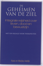 Kees en Marijke Aaldijk:  De geheimen van de ziel - integrale wijsheid over leven, dood en bewustzijn