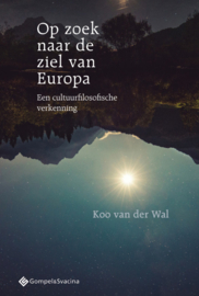 Koo van der Wal: Op zoek naar de ziel van Europa - Een cultuurfilosofische verkenning