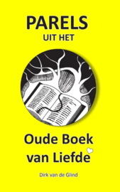 Dirk van de Glind: Parels uit het Oude Boek van Liefde