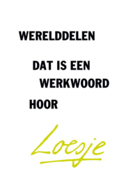 Loesje: Werelddelen, dat is een werkwoord hoor