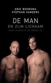 De man en zijn lichaam - van Arie Boomsma en Stephan Sanders