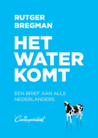 Rutger Bregman:  Het water komt - Een brief aan alle Nederlanders