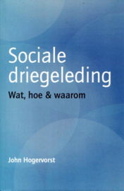 John Hogervorst:  Sociale driegeleding - Wat, hoe & waarom