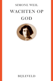 Simone Weil: Wachten op God