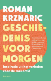 Roman Krznaric: Geschiedenis voor morgen - Inspiratie uit het verleden voor de toekomst