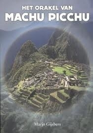 M. Gijsbers: Het orakel van Machu Picchu - roman