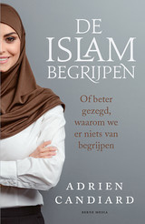 Adrien Candriard:De Islam begrijpen - Of beter gezegd, waarom we er niets van begrijpen
