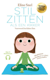 Eline Snel: Stilzitten als een kikker - Mindfulness voor kinderen (5-12 jaar) en hun ouders