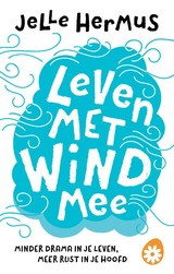 Jelle Hermus: Leven met wind mee - minder drama in je leven, meer rust in je hoofd