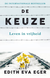 Edith Eva Eger: De Keuze - Leven in vrijheid – Internationale bestseller