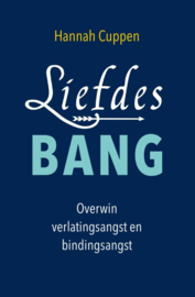 Hannah Cuppen:  Liefdesbang - Overwin verlatingsangst en bindingsangst