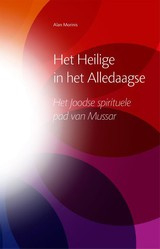 Alan Morinis: Het heilige in het alledaagse - het Joodse spirituele pad van Mussar