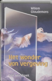 Glaudemans: Het wonder van vergeving - een werkboek