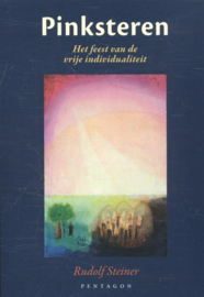 Rudolf Steiner: Pinksteren - het feest van de vrije individualiteit
