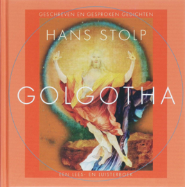 Hans Stolp: Golgotha -  geschreven en gesproken gedichten, een lees- en luisterboek (geb.)