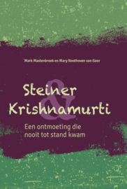 Mark Mastenbroek:  Steiner & Krishnamurti - Een ontmoeting die nooit tot stand kwam