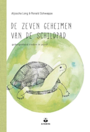 Aljoscha Long en Ronald Schweppe: De zeven geheimen van de schildpad - geborgenheid vinden in jezelf