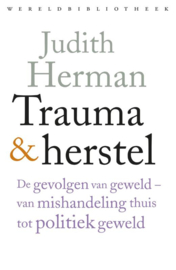 Judith Herman: Trauma en herstel  - de gevolgen van geweld - van mishandeling thuis tot politiek geweld