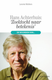 Leonie Wolters:  Zoektocht naar betekenis - Woorden van Hans Achterhuis