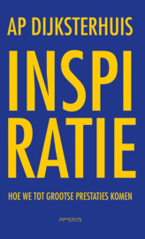 Ap Dijksterhuis:  Inspiratie - Hoe we tot grootse prestaties komen