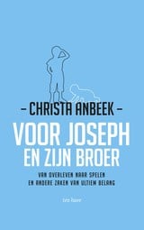 Christa Anbeek: Voor Joseph en zijn broer - van overleven naar spelen...