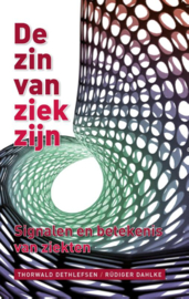 Thorwald Dethlefsen:  De zin van ziekzijn - signalen en betekenis van ziekten