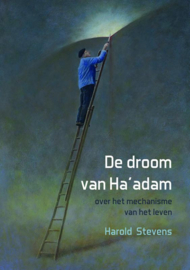 Harold Stevens:  De droom van Ha'adam - over het mechanisme van het leven