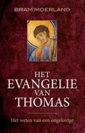 Bram Moerland: Het Evangelie van Thomas - Het weten van een ongelovige