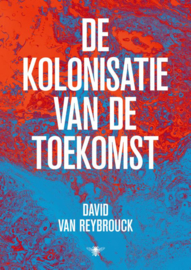 David van Reybrouck:  De kolonisatie van de toekomst