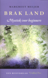 Margreet Meijer:  Brak land - Mystiek voor beginners, een reisverslag