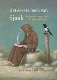 Dirk van de Glind: Het eerste boek van Sjaak - de openbaringen van een gesjeesde engel