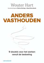 Wouter Hart: Anders Vasthouden - 9 sleutels voor het werken vanuit de bedoeling