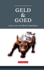Arjan Broers: Geld & Goed - lessen voor welwillende kapitalisten