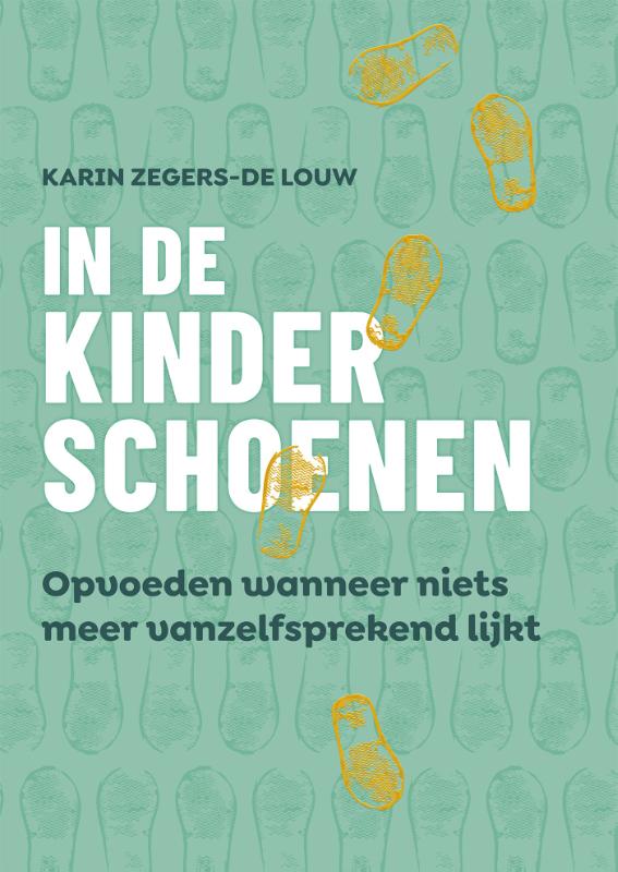 Karin Zegers-de Louw: In de kinderschoenen - Opvoeden wanneer niets meer vanzelfsprekend lijkt