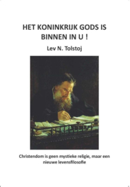 Lev N. Tolstoj: Het koninkrijk Gods is binnen in u ! Christendom is geen mystieke religie, maar een nieuwe levensfilosofie