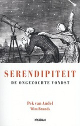 Pek van Andel en Wim Brands: Serendipiteit - de ongezochte vondst