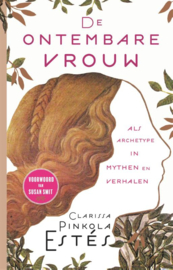 Clarissa Pinkola Estes: De ontembare vrouw - als archetype in mythen en verhalen