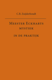 C.B. Zuijderhoudt:  Meester Eckharts mystiek in de praktijk