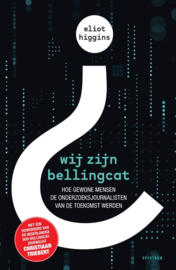 Eliot Higgins: Wij zijn Bellingcat - Hoe gewone mensen de onderzoeksjournalisten van de toekomst werden