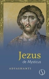 Adyashanti: Jezus de mysticus
