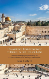 Henk Fonteyn: Evangelisch eindtijdgeloof en heibel in het Heilige Land - theologische bespiegelingen en blogs