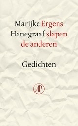 Marijke Hanegraaf: Ergens slapen de anderen - Gedichten