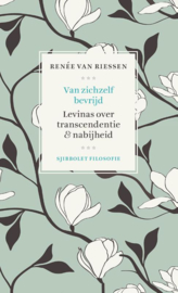 Renée van Riessen: Van zichzelf bevrijd - Levinas over het raadsel van de nabijheid , Sjibbolet Filosofie