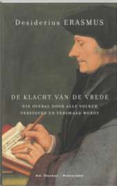 Desiderius Erasmus: De klacht van de vrede, die overal door alle volken verstoten en versmaad wordt