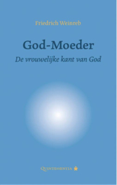 Friedrich Weinreb: God-Moeder - De vrouwelijke kant van God