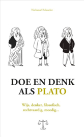 Nathanaël Masselot: Doe en denk als Plato -  Wijs, denker, filosofisch, rechtvaardig, moedig...