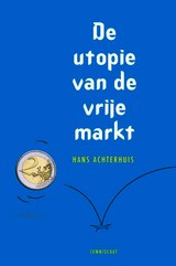 Hans Achterhuis: De utopie van de vrije markt