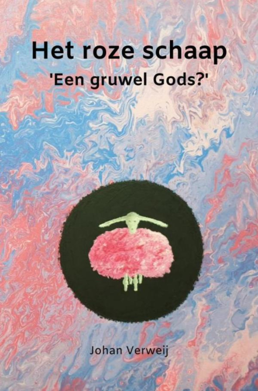 Johan Verweij: Het Roze Schaap - 'Een gruwel Gods?'